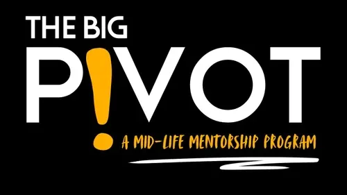 The Big P!VOT - A Mid-Life Mentorship Program