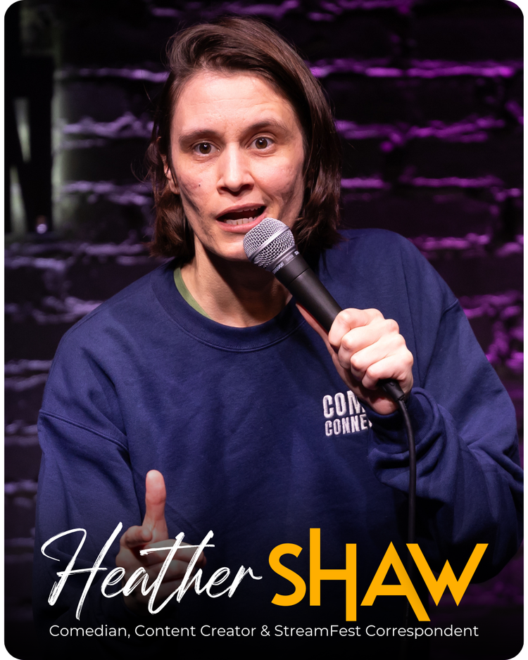 Heather Shaw — Comedian, Content Creator, StreamFest Correspondent