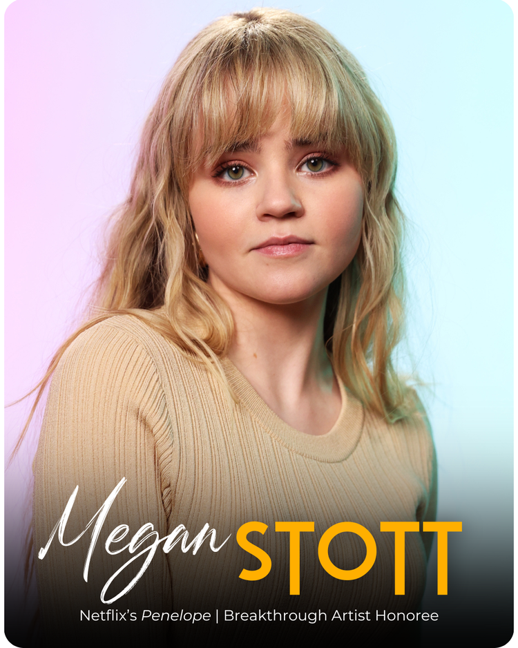 Megan Stott — Breakthrough Artist Honoree, Netflix's Penelope